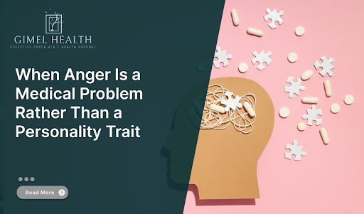 When Anger Is a Medical Problem Rather Than a Personality Trait